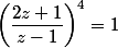 \left(\dfrac{2z+1}{z-1}\right)^4=1